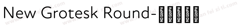 New Grotesk Round字体转换